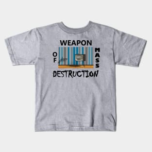 Television TV is a Weapon of Mass Mental Destruction - Brainwashes, Rots the Brain Kids T-Shirt